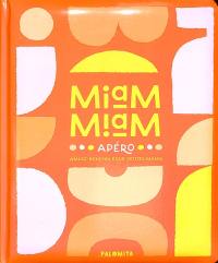 Miam miam : apéro : amuse-bouches pour petites mains Miam miam : apéro : amuse-bouches pour petites mains