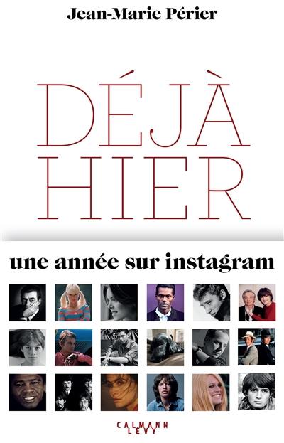 Déjà hier : une année sur Instagram Déjà hier : une année sur Instagram