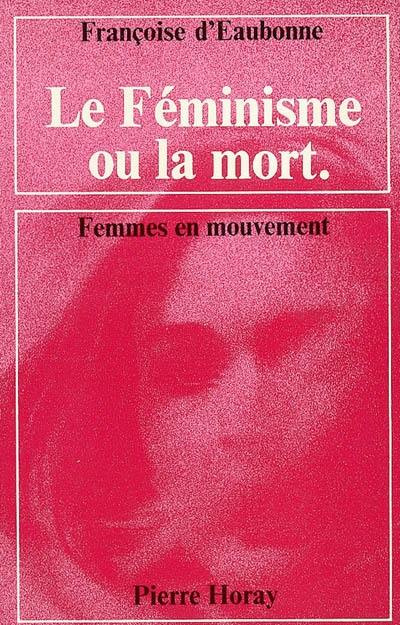 Le féminisme ou la mort Le féminisme ou la mort