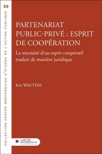 Partenariat public-privé : esprit de coopération : la nécessité d'un esprit coopératif traduit de manière juridique