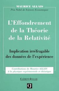 Contributions de Maurice Allais à la physique expériementale et théorique. Vol. 2. L'effondrement de la théorie de la relativité : implication irréfragable des données de l'expérience