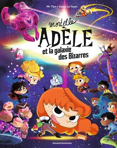 Mortelle Adèle. Mortelle Adèle et la galaxie des bizarres Mortelle Adèle. Mortelle Adèle et la galaxie des bizarres