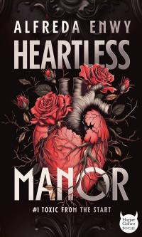Heartless manor. Vol. 1. Toxic from the start