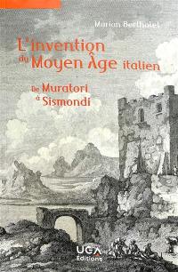 L'invention du Moyen Age italien : de Muratori à Sismondi