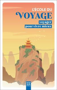 L'école du voyage : voyager pour vivre mieux