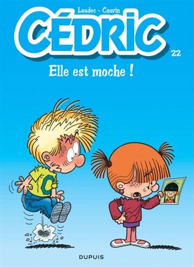Cédric. Vol. 22. Elle est moche ! Cédric. Vol. 22. Elle est moche !