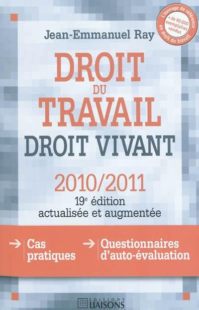 Droit du travail, droit vivant 2010-2011 : cas pratiques, questionnaires d'auto-évaluation Droit du travail, droit vivant 2010-2011 : cas pratiques, questionnaires d'auto-évaluation