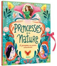 Princesses de la nature : 15 princesses aux pouvoirs extraordinaires