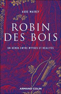Robin des Bois : un héros entre mythes et réalités