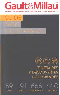 Guide Paris, Ile-de-France : itinéraires & découvertes gourmandes : 69 villes, 191 hôtels, 666 restaurants, 440 artisans