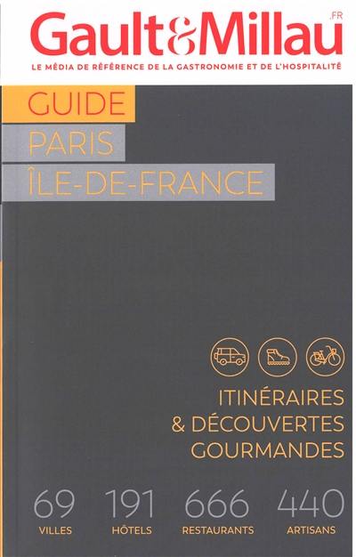 Guide Paris, Ile-de-France : itinéraires & découvertes gourmandes : 69 villes, 191 hôtels, 666 restaurants, 440 artisans