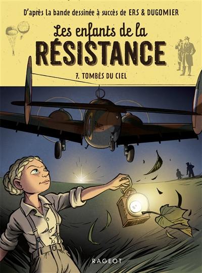 Les enfants de la Résistance. Vol. 7. Tombés du ciel Les enfants de la Résistance. Vol. 7. Tombés du ciel