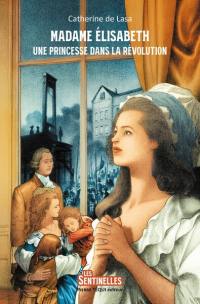 Madame Elisabeth : une princesse dans la Révolution