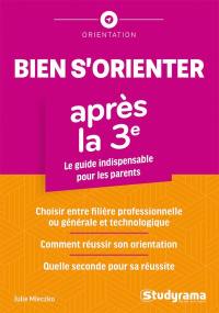 Bien s'orienter après la 3e : le guide indispensable pour les parents