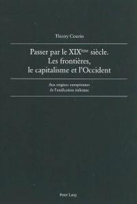 Passer par le XIXe siècle : les frontières, le capitalisme, l'Occident : aux origines européennes de l'unification italienne