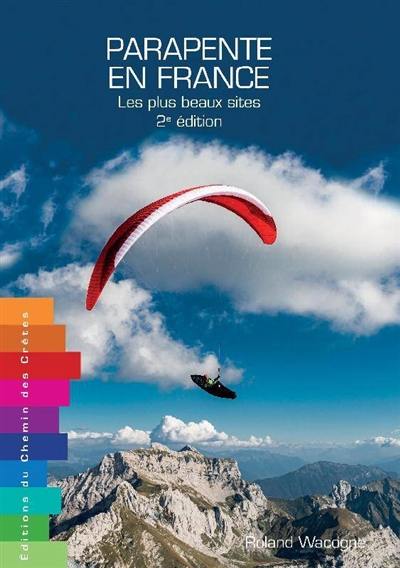 Parapente en France : les plus beaux sites Parapente en France : les plus beaux sites