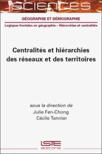 Centralités et hiérarchies des réseaux et des territoires