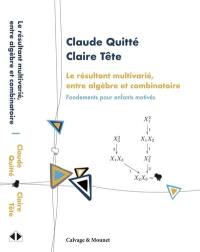 Le résultant multivarié, entre algèbre et combinatoire : fondements pour enfants motivés