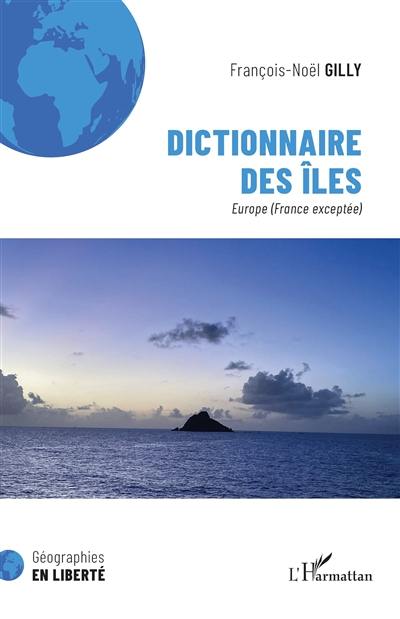 Dictionnaire des îles. Europe (France exceptée) Dictionnaire des îles. Europe (France exceptée)