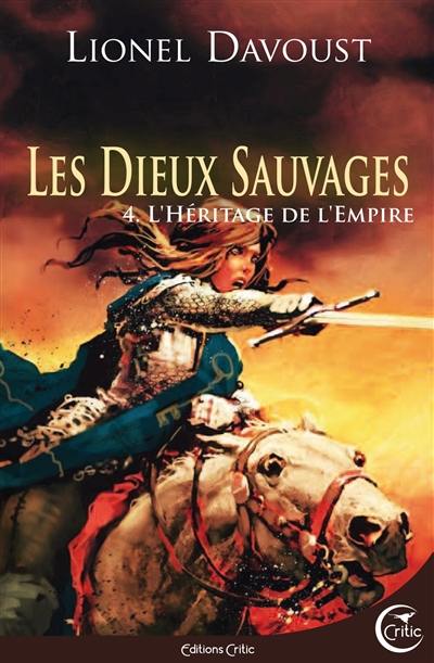 Les dieux sauvages. Vol. 4. L'héritage de l'empire