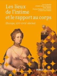 Les lieux de l'intime et le rapport au corps (Europe, XVIe-XVIIe siècles)