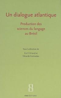 Un dialogue atlantique : production des sciences du langage au Brésil