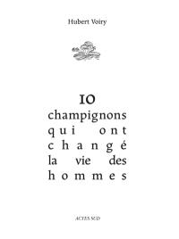 10 champignons qui ont changé la vie des hommes