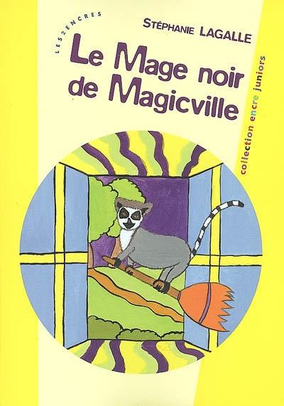 Le mage noir de Magicville : roman jeunesse Le mage noir de Magicville : roman jeunesse