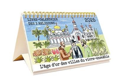 L'âge d'or des villes du vivre-ensemble : livre-calendrier des 3 religions 2025