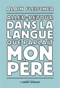 Aller-retour dans la langue que parlait mon père : une lettre