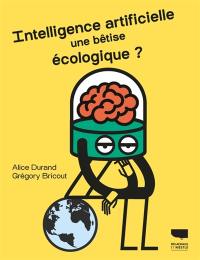Intelligence artificielle, une bêtise écologique ?