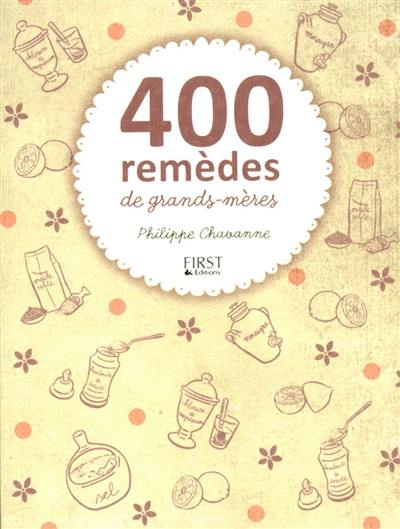 400 remèdes de grands-mères 400 remèdes de grands-mères