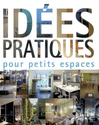 Idées pratiques pour petits espaces Idées pratiques pour petits espaces