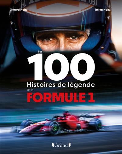 Les 100 histoires de légende de la Formule 1