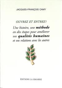 Ouvrez et entrez ! : une histoire, une méthode en dix étapes pour améliorer vos qualités humaines et vos relations avec les autres