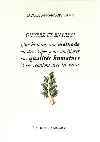 Ouvrez et entrez ! : une histoire, une méthode en dix étapes pour améliorer vos qualités humaines et vos relations avec les autres