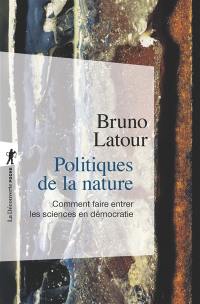 Politiques de la nature : comment faire entrer les sciences en démocratie