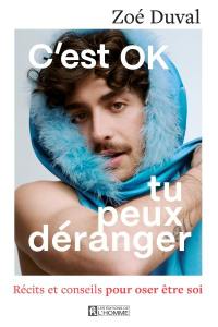 C'est OK, tu peux déranger : Récits et conseils pour oser être soi