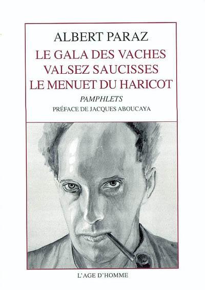 Le gala des vaches. Valsez saucisses. Le menuet des haricots : pamphlets