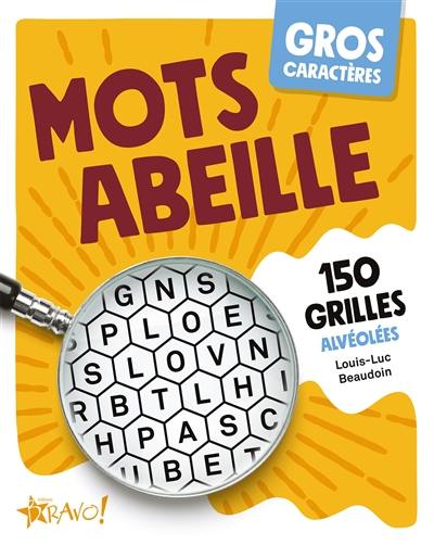 Gros caractères : Mots abeille : 150 grilles alvéolées Gros caractères : Mots abeille : 150 grilles alvéolées