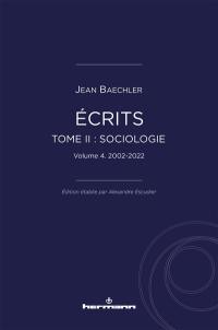 Ecrits. Vol. 2. Sociologie. Vol. 4. 2002-2022