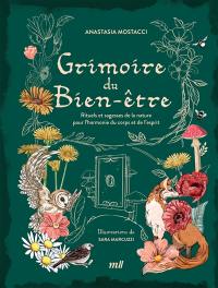 Grimoire du bien-être : rituels et sagesses de la nature pour l'harmonie du corps et de l'esprit