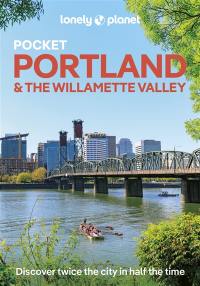 Pocket Portland & the Willamette Valley : discover twice the city in half the time