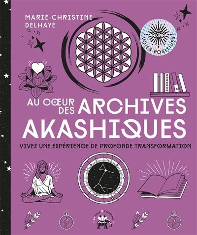 Au coeur des archives akashiques : vivez une expérience de profonde transformation Au coeur des archives akashiques : vivez une expérience de profonde transformation