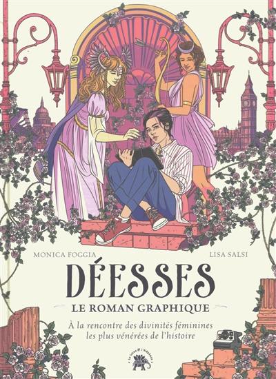 Déesses : le roman graphique : à la rencontre des divinités féminines les plus vénérées de l'histoire