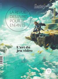 Revue des livres pour enfants (La), n° 331. L'art du jeu vidéo