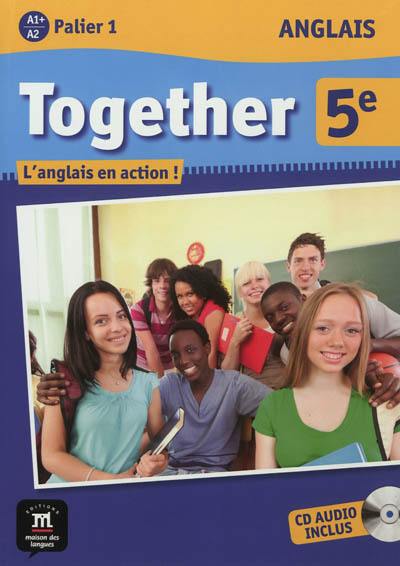 Together 5e : anglais, A1+-A2 palier 1 Together 5e : anglais, A1+-A2 palier 1