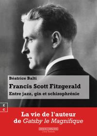 Francis Scott Fitzgerald : entre jazz, gin et schizophrénie