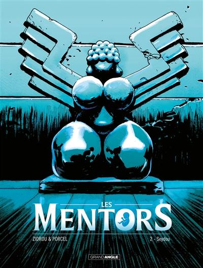 Les mentors. Vol. 2. Seydou Les mentors. Vol. 2. Seydou