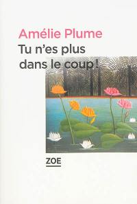 Tu n'es plus dans le coup !